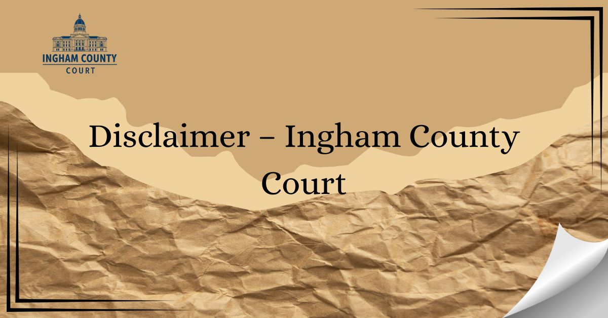 Disclaimer-–-Ingham-County-Court