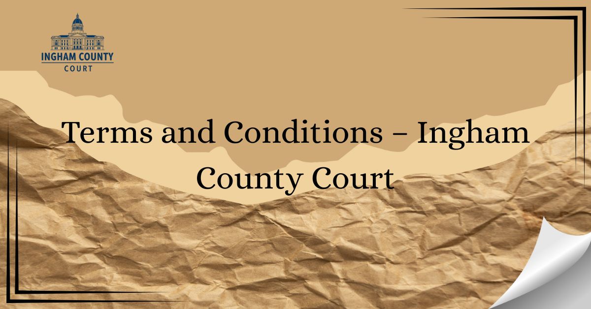 Terms-and-Conditions-–-Ingham-County-Court